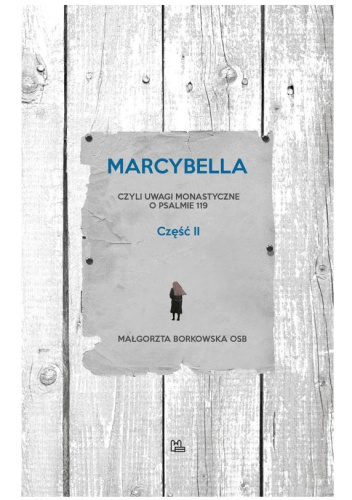 Marcybella, czyli uwagi monastyczne o psalmie 119 (część 2)