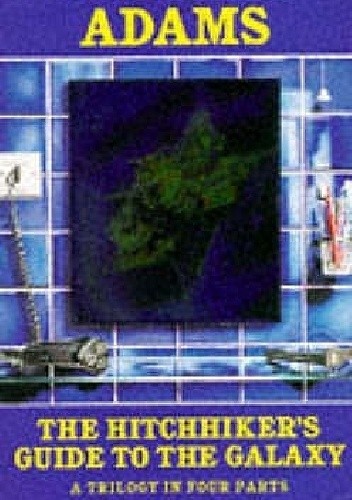 The Hitchhiker's Guide to the Galaxy: A Trilogy in Four Parts