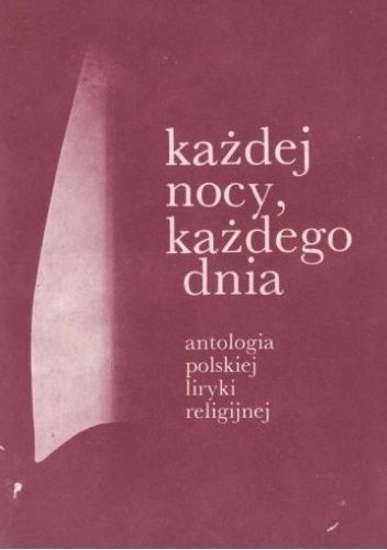 Każdej nocy, każdego dnia: antologia polskiej liryki religijnej. Tom 3