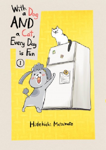 With a Dog AND a Cat, Every Day is Fun, volume 1