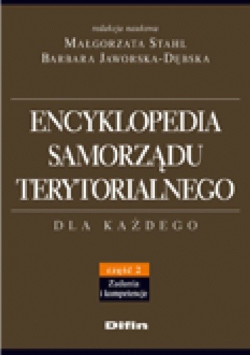 Encyklopedia samorządu terytorialnego. Część 2. Zadania i kompetencje