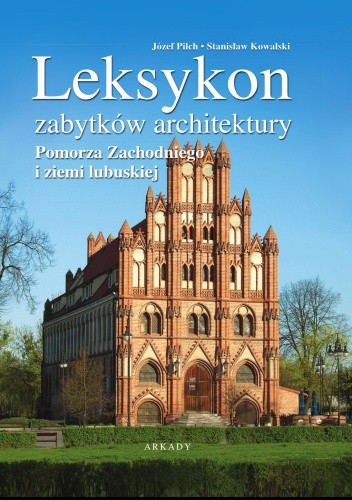 Leksykon zabytków architektury Pomorza Zachodniego i ziemi lubuskiej