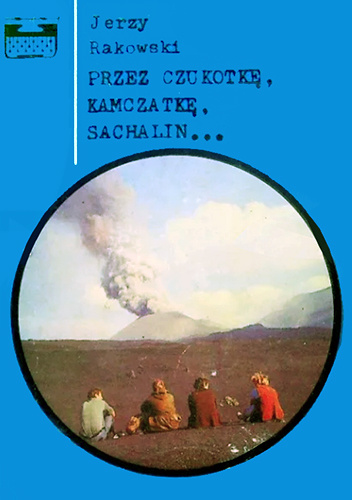 Przez Czukotkę, Kamczatkę, Sachalin...