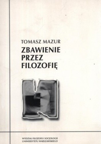 Zbawienie przez filozofię. Interpretacja twórczości Henryka Elzenberga