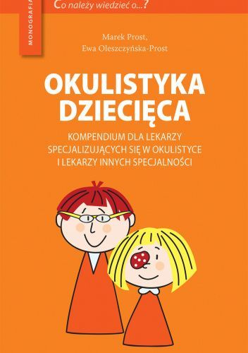 Okulistyka dziecięca. Kompendium dla lekarzy specjalizujących się w okulistyce i lekarzy innych specjalności