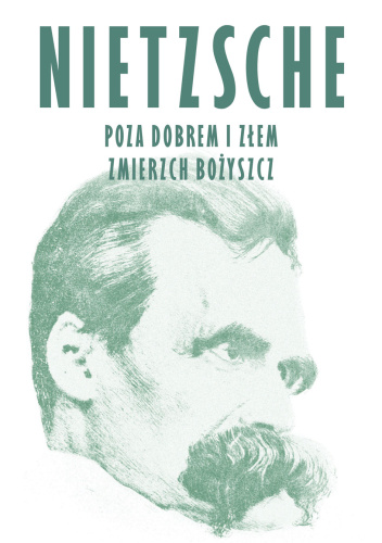 Poza dobrem i złem. Zmierzch Bożyszcz