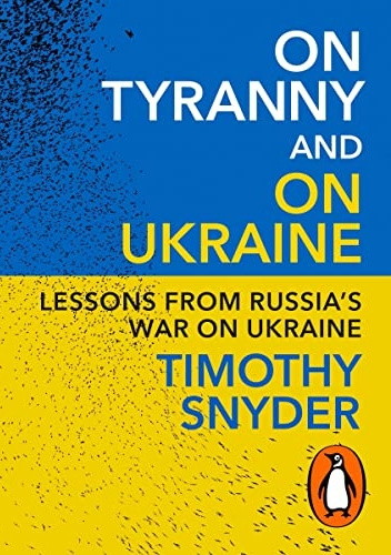 On Tyranny and On Ukraine: Lessons from Russia's War on Ukraine
