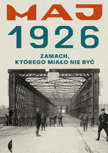 Maj 1926. Zamach, którego miało nie być