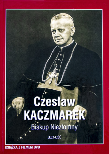 Czesław Kaczmarek. Biskup Niezłomny