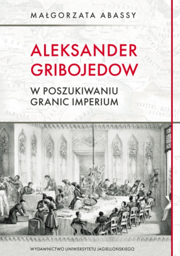 Aleksander Gribojedow. W poszukiwaniu granic imperium