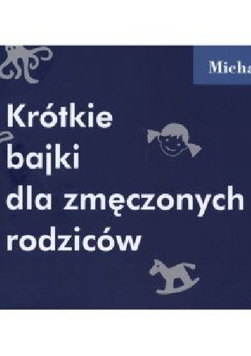 Krótkie bajki dla zmęczonych rodziców