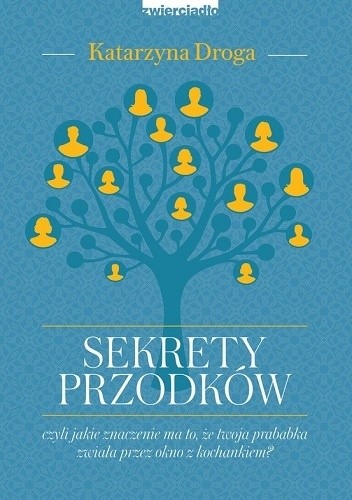 Sekrety przodków, czyli jakie znaczenie ma to, że twoja prababka zwiała przez okno z kochankiem?