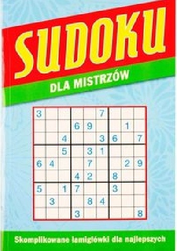 Sudoku dla mistrzów. Skomplikowane łamigłówki dla najlepszych