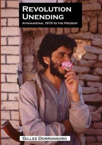 Revolution Unending: Afghanistan, 1979 to the Present