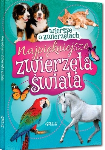 Najpiękniejsze zwierzęta świata. Wiersze o zwierzętach