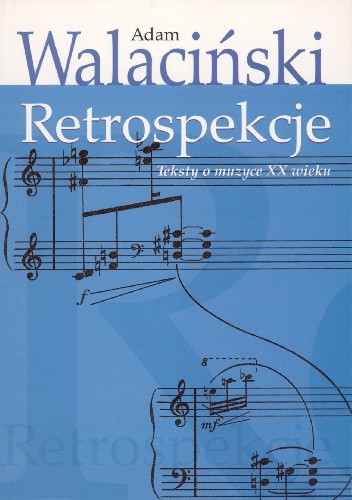 Retrospekcje. Teksty o muzyce XX wieku