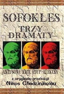 Trzy dramaty: Antygona; Król Edyp; Elektra