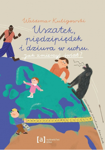 Uszatek, piędzipiędek i dziura w uchu. Jak zmierzyć świat?