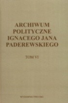 Archiwum polityczne Ignacego Jana Paderewskiego - tom VI 1915-1941