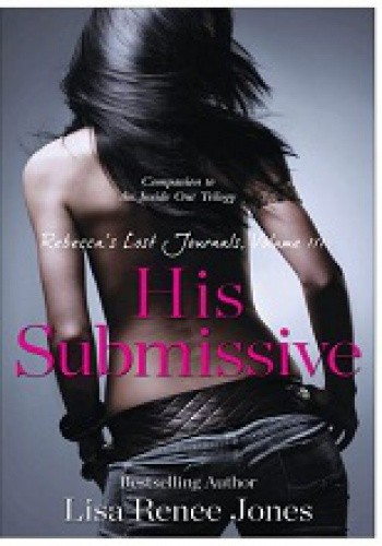 Rebecca's Lost Journals, Volume 3: His Submissive