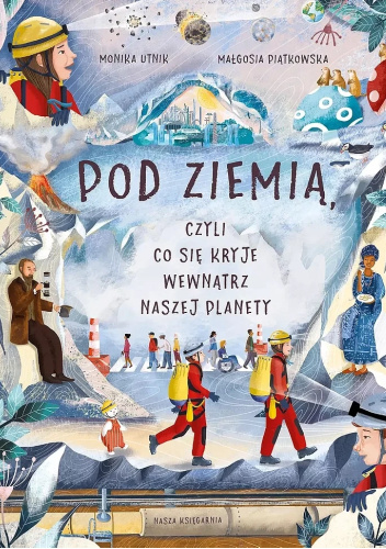 Pod ziemią, czyli co się kryje wewnątrz naszej planety