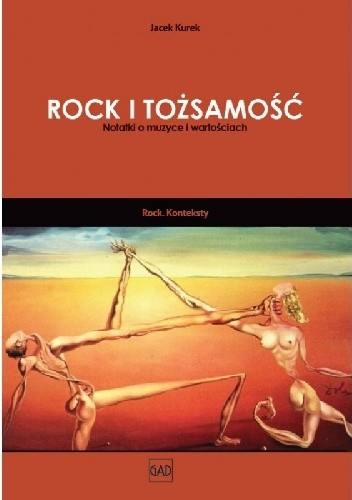 Rock i Tożsamość.  Notatki o muzyce i wartościach.