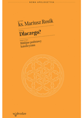 Dlaczego? Biblijne podstawy katolicyzmu