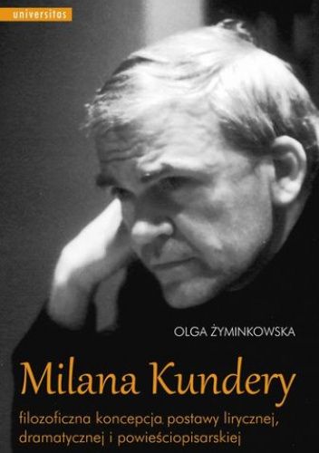 Milana Kundery filozoficzna koncepcja postawy lirycznej, dramatycznej i powieściopisarskiej