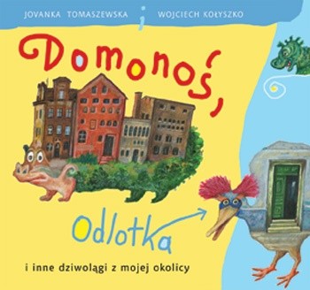 Domonoś, Odlotka i inne dziwolągi z mojej okolicy