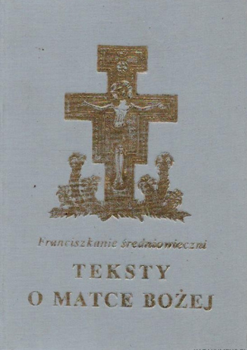 Teksty o Matce Bożej. Franciszkanie średniowieczni