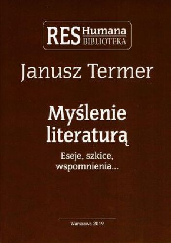 Myślenie literaturą. Eseje, szkice, wspomnienia…