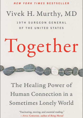 Together: The Healing Power of Human Connection in a Sometimes Lonely World