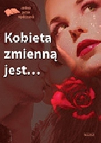 Kobieta zmienną jest - antologia poetów współczesnych