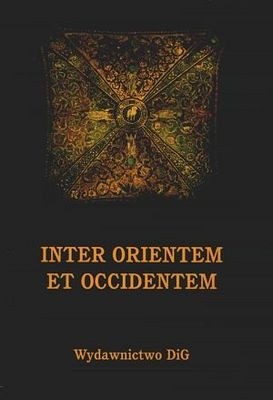 Inter Orientem et Occidentem: Studia z dziejów Europy Środkowej