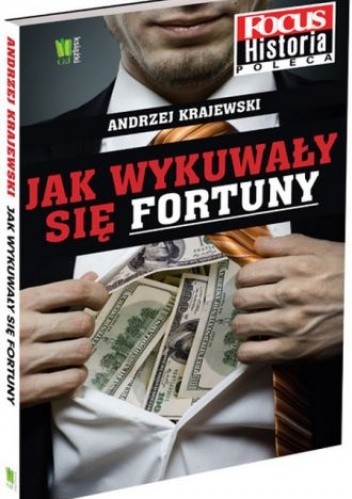 Jak wykuwały się fortuny