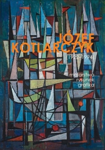 Józef Kotlarczyk (1922–1994) – malarstwo, rysunek, grafika