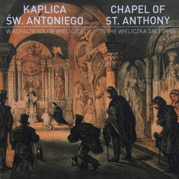 Kaplica św. Antoniego w Kopalni soli w Wieliczce / Chapel of St. Anthony in the Wieliczka Salt Mine