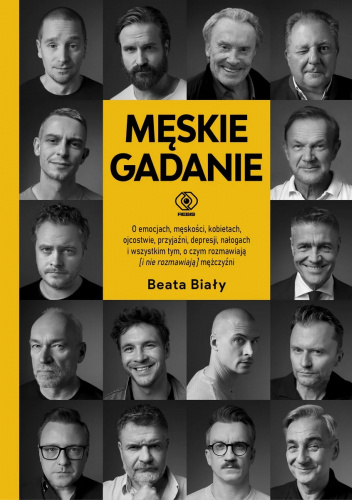Męskie gadanie. O emocjach, męskości, kobietach, ojcostwie, przyjaźni, depresji, nałogach i wszystkim tym, o czym rozmawiają (i nie rozmawiają) mężczyźni