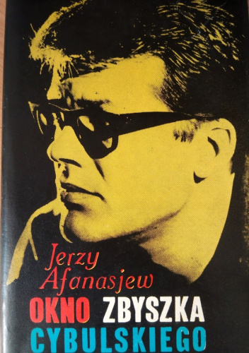 Okno Zbyszka Cybulskiego. Brulion z życia aktora filmowego połowy XX wieku