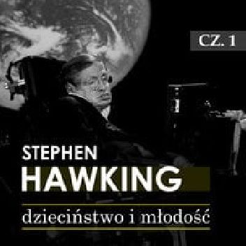 Stephen Hawking. Bardzo krótka opowieść o jego życiu. Część I: Dzieciństwo i młodość (lata 1942 -1965)