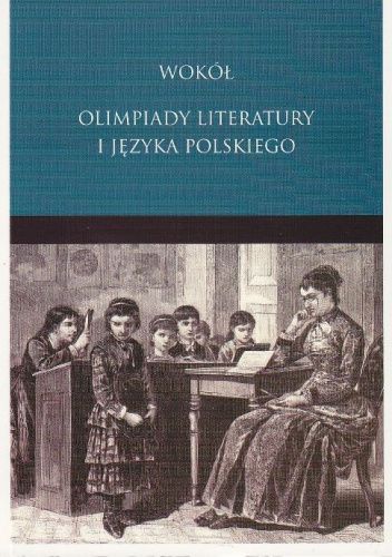 Wokół Olimpiady Literatury i Języka Polskiego