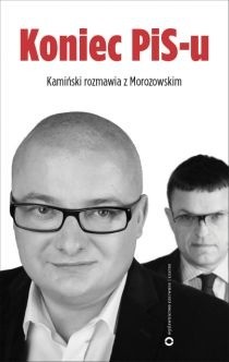 Koniec PiS-u. Kamiński rozmawia z Morozowskim