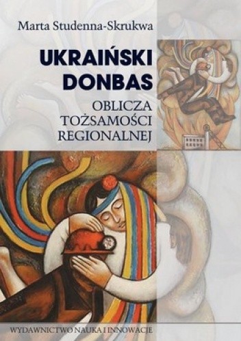 Ukraiński Donbas. Oblicza tożsamości regionalnej