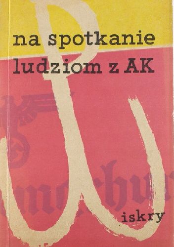 Na spotkanie ludziom z AK