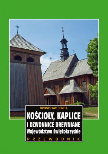 Kościoły, kaplice i dzwonnice drewniane. Województwo świętokrzyskie