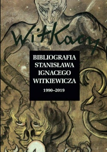 Bibliografia Stanisława Ignacego Witkiewicza Wol. 2: 1990–2019