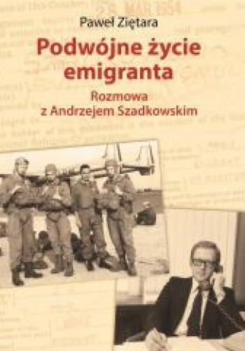 Podwójne życie emigranta Rozmowa z Andrzejem Szadkowskim