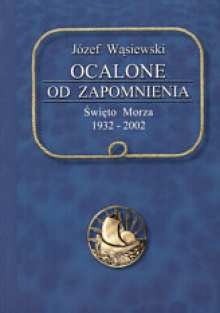 Ocalone od zapomnienia : Święto Morza 1932-2002