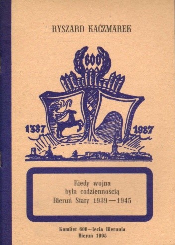 Kiedy wojna była codziennością - Bieruń Stary 1939-1945