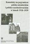 Konsulaty na pograniczu polsko-niemieckim i polsko-czechosłowackim w latach 1918-1939